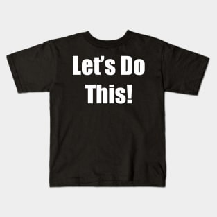 Let's Do This! Kids T-Shirt